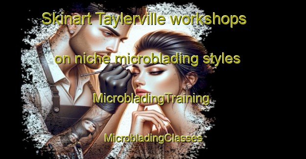 Skinart Taylerville workshops on niche microblading styles | #MicrobladingTraining #MicrobladingClasses #SkinartTraining-South Africa