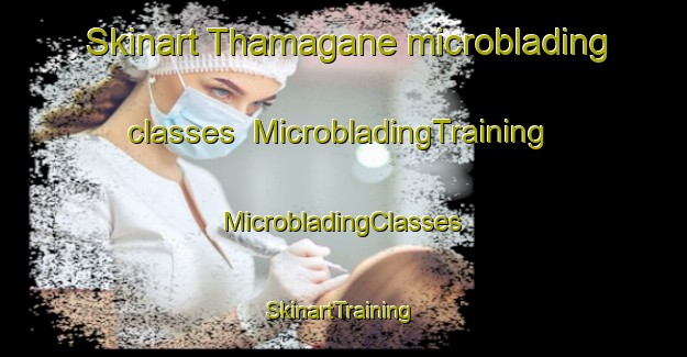 Skinart Thamagane microblading classes | #MicrobladingTraining #MicrobladingClasses #SkinartTraining-South Africa