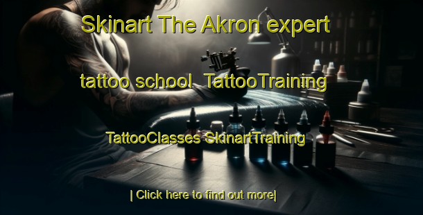 Skinart The Akron expert tattoo school | #TattooTraining #TattooClasses #SkinartTraining-South Africa