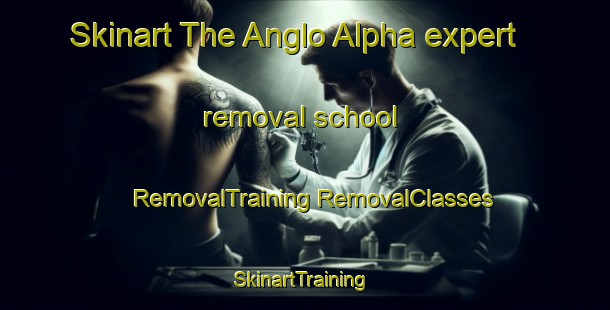 Skinart The Anglo Alpha expert removal school | #RemovalTraining #RemovalClasses #SkinartTraining-South Africa