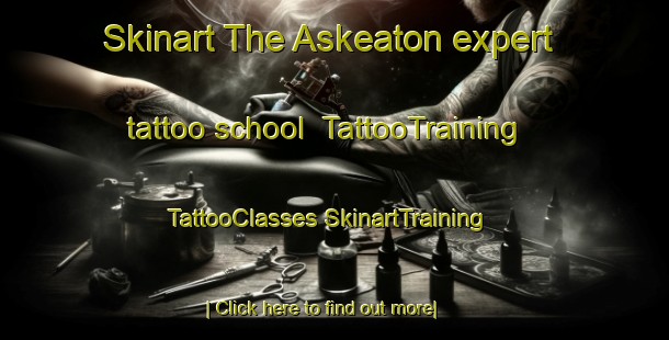 Skinart The Askeaton expert tattoo school | #TattooTraining #TattooClasses #SkinartTraining-South Africa