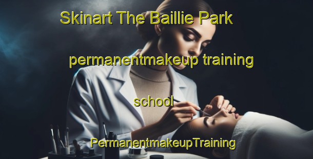 Skinart The Baillie Park permanentmakeup training school | #PermanentmakeupTraining #PermanentmakeupClasses #SkinartTraining-South Africa