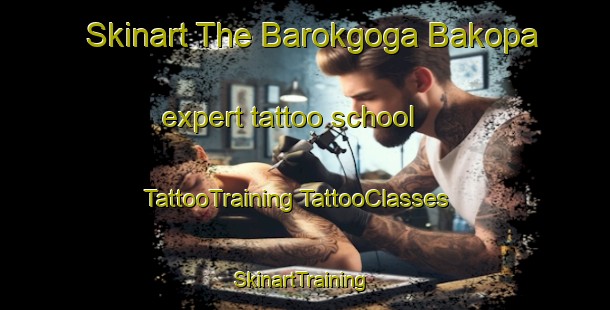 Skinart The Barokgoga Bakopa expert tattoo school | #TattooTraining #TattooClasses #SkinartTraining-South Africa