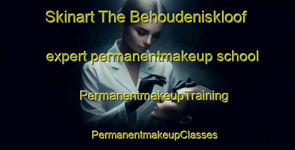 Skinart The Behoudeniskloof expert permanentmakeup school | #PermanentmakeupTraining #PermanentmakeupClasses #SkinartTraining-South Africa