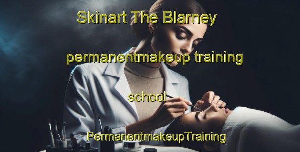 Skinart The Blarney permanentmakeup training school | #PermanentmakeupTraining #PermanentmakeupClasses #SkinartTraining-South Africa