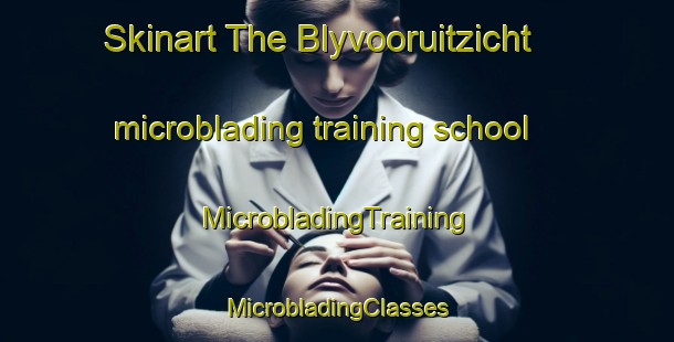 Skinart The Blyvooruitzicht microblading training school | #MicrobladingTraining #MicrobladingClasses #SkinartTraining-South Africa