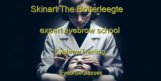 Skinart The Botterleegte expert eyebrow school | EyebrowTraining | EyebrowClasses | SkinartTraining-South Africa