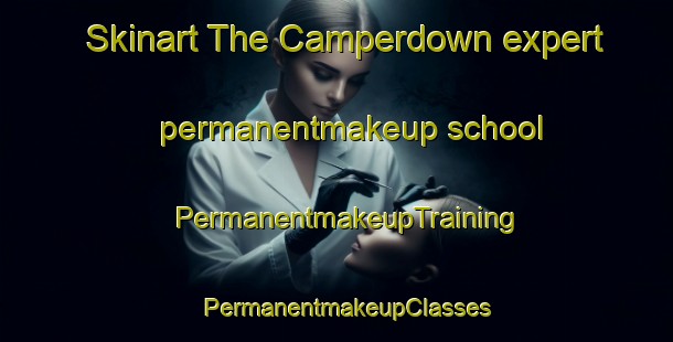 Skinart The Camperdown expert permanentmakeup school | PermanentmakeupTraining | PermanentmakeupClasses | SkinartTraining-South Africa