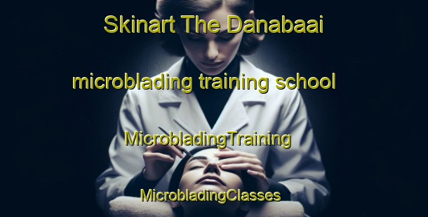 Skinart The Danabaai microblading training school | MicrobladingTraining | MicrobladingClasses | SkinartTraining-South Africa
