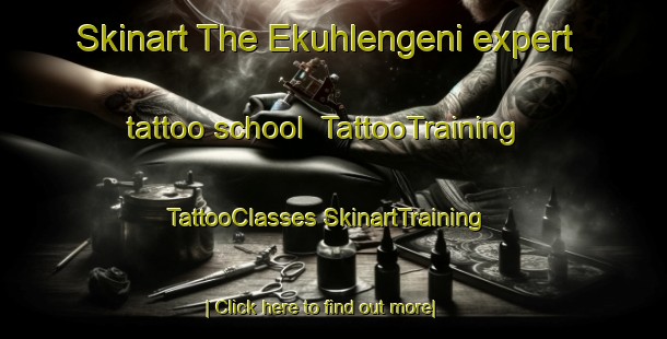 Skinart The Ekuhlengeni expert tattoo school | #TattooTraining #TattooClasses #SkinartTraining-South Africa