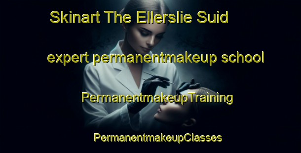 Skinart The Ellerslie Suid expert permanentmakeup school | #PermanentmakeupTraining #PermanentmakeupClasses #SkinartTraining-South Africa