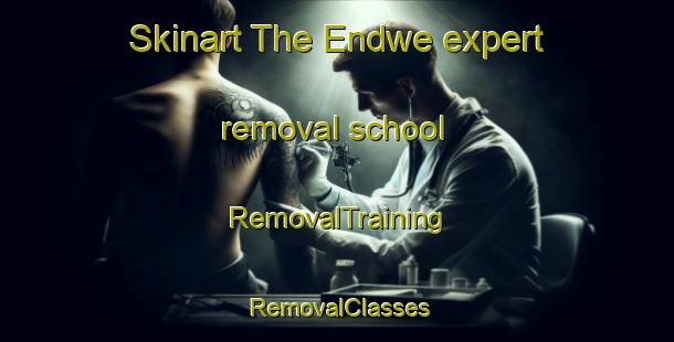Skinart The Endwe expert removal school | RemovalTraining | RemovalClasses | SkinartTraining-South Africa