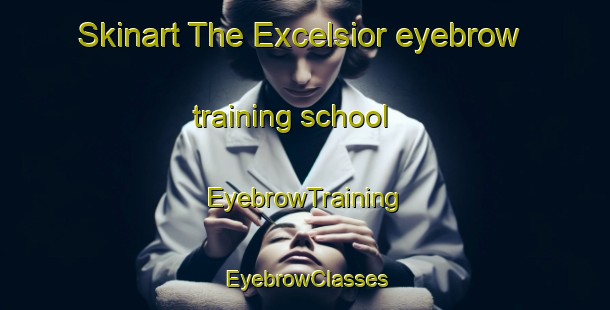 Skinart The Excelsior eyebrow training school | EyebrowTraining | EyebrowClasses | SkinartTraining-South Africa