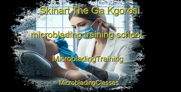 Skinart The Ga Kgorosi microblading training school | MicrobladingTraining | MicrobladingClasses | SkinartTraining-South Africa