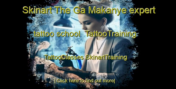 Skinart The Ga Makanye expert tattoo school | #TattooTraining #TattooClasses #SkinartTraining-South Africa