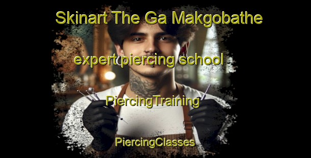 Skinart The Ga Makgobathe expert piercing school | #PiercingTraining #PiercingClasses #SkinartTraining-South Africa