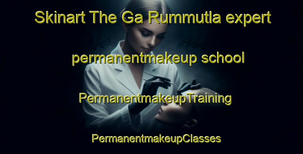 Skinart The Ga Rummutla expert permanentmakeup school | PermanentmakeupTraining | PermanentmakeupClasses | SkinartTraining-South Africa