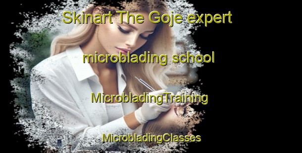 Skinart The Goje expert microblading school | #MicrobladingTraining #MicrobladingClasses #SkinartTraining-South Africa