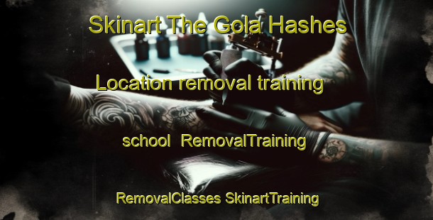 Skinart The Gola Hashes Location removal training school | #RemovalTraining #RemovalClasses #SkinartTraining-South Africa