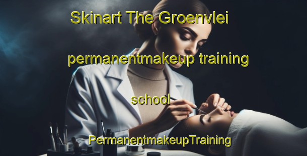 Skinart The Groenvlei permanentmakeup training school | #PermanentmakeupTraining #PermanentmakeupClasses #SkinartTraining-South Africa