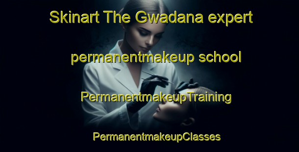 Skinart The Gwadana expert permanentmakeup school | #PermanentmakeupTraining #PermanentmakeupClasses #SkinartTraining-South Africa