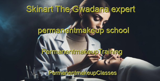 Skinart The Gwadana expert permanentmakeup school | PermanentmakeupTraining | PermanentmakeupClasses | SkinartTraining-South Africa