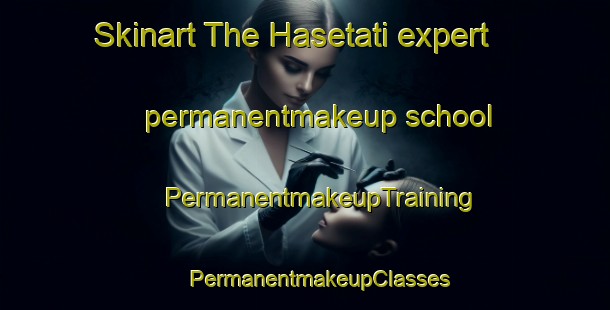 Skinart The Hasetati expert permanentmakeup school | #PermanentmakeupTraining #PermanentmakeupClasses #SkinartTraining-South Africa