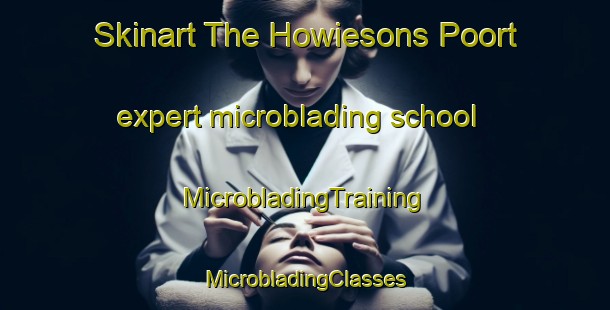 Skinart The Howiesons Poort expert microblading school | #MicrobladingTraining #MicrobladingClasses #SkinartTraining-South Africa