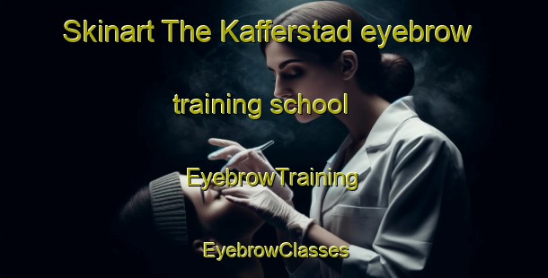 Skinart The Kafferstad eyebrow training school | EyebrowTraining | EyebrowClasses | SkinartTraining-South Africa