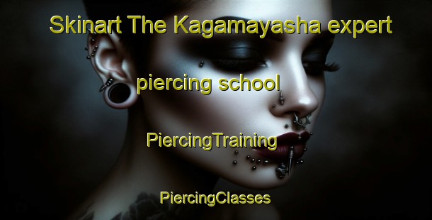 Skinart The Kagamayasha expert piercing school | #PiercingTraining #PiercingClasses #SkinartTraining-South Africa