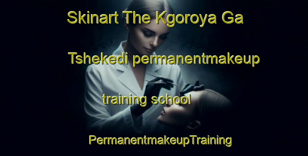 Skinart The Kgoroya Ga Tshekedi permanentmakeup training school | #PermanentmakeupTraining #PermanentmakeupClasses #SkinartTraining-South Africa