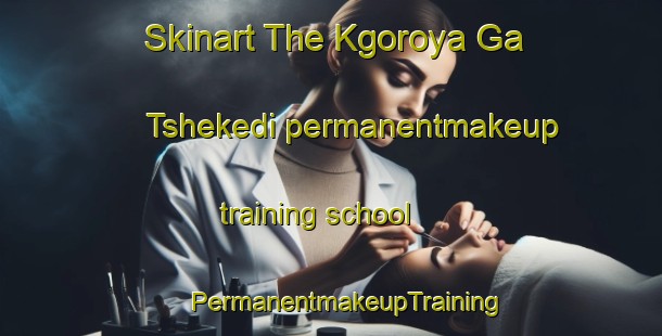 Skinart The Kgoroya Ga Tshekedi permanentmakeup training school | #PermanentmakeupTraining #PermanentmakeupClasses #SkinartTraining-South Africa