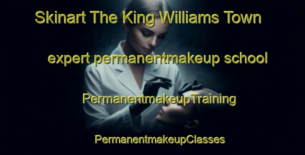 Skinart The King Williams Town expert permanentmakeup school | #PermanentmakeupTraining #PermanentmakeupClasses #SkinartTraining-South Africa