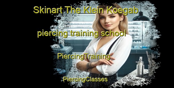 Skinart The Klein Koegab piercing training school | PiercingTraining | PiercingClasses | SkinartTraining-South Africa