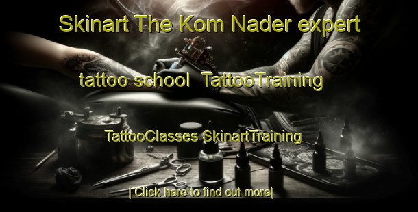 Skinart The Kom Nader expert tattoo school | #TattooTraining #TattooClasses #SkinartTraining-South Africa