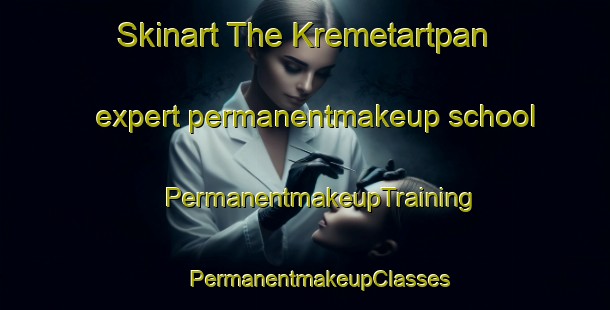 Skinart The Kremetartpan expert permanentmakeup school | #PermanentmakeupTraining #PermanentmakeupClasses #SkinartTraining-South Africa