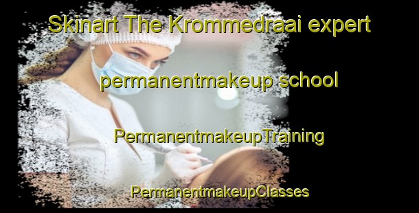 Skinart The Krommedraai expert permanentmakeup school | #PermanentmakeupTraining #PermanentmakeupClasses #SkinartTraining-South Africa