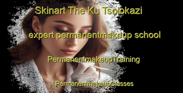 Skinart The Ku Tsolokazi expert permanentmakeup school | PermanentmakeupTraining | PermanentmakeupClasses | SkinartTraining-South Africa