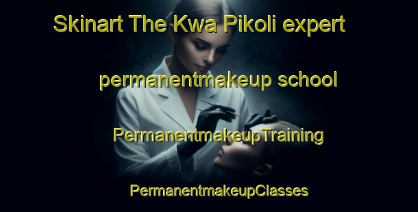 Skinart The Kwa Pikoli expert permanentmakeup school | #PermanentmakeupTraining #PermanentmakeupClasses #SkinartTraining-South Africa