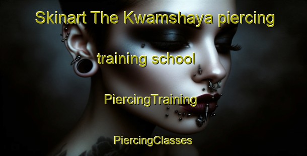 Skinart The Kwamshaya piercing training school | #PiercingTraining #PiercingClasses #SkinartTraining-South Africa