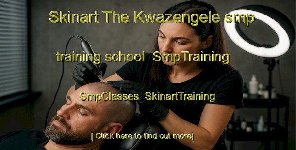 Skinart The Kwazengele smp training school | SmpTraining | SmpClasses | SkinartTraining-South Africa