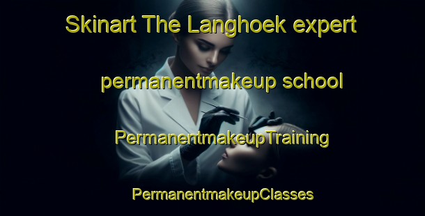 Skinart The Langhoek expert permanentmakeup school | #PermanentmakeupTraining #PermanentmakeupClasses #SkinartTraining-South Africa