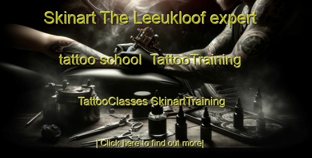 Skinart The Leeukloof expert tattoo school | #TattooTraining #TattooClasses #SkinartTraining-South Africa