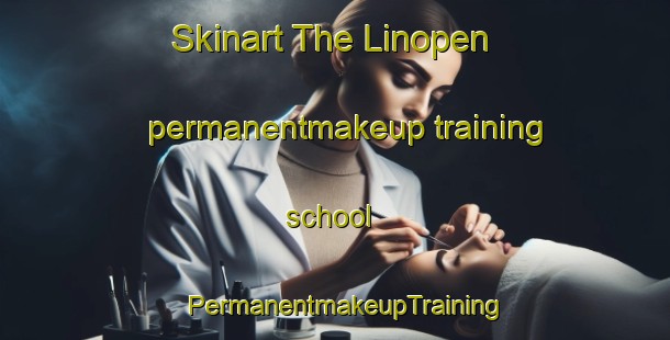 Skinart The Linopen permanentmakeup training school | PermanentmakeupTraining | PermanentmakeupClasses | SkinartTraining-South Africa