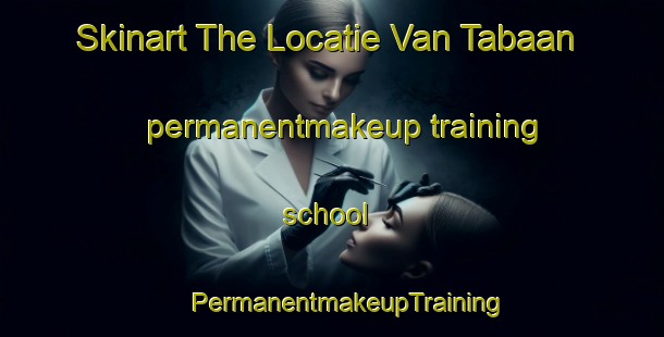 Skinart The Locatie Van Tabaan permanentmakeup training school | #PermanentmakeupTraining #PermanentmakeupClasses #SkinartTraining-South Africa