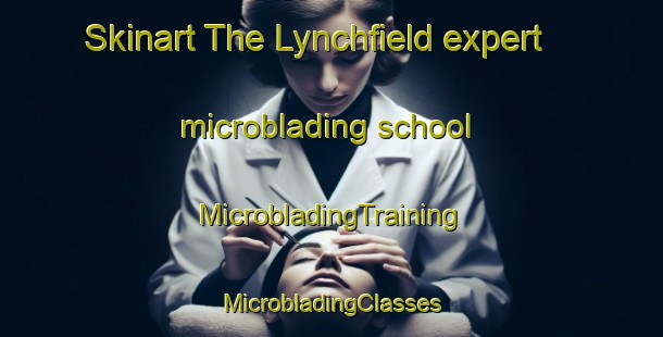 Skinart The Lynchfield expert microblading school | #MicrobladingTraining #MicrobladingClasses #SkinartTraining-South Africa