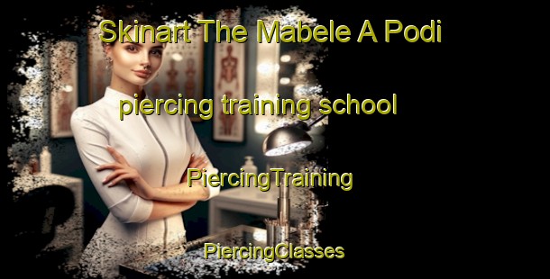 Skinart The Mabele A Podi piercing training school | #PiercingTraining #PiercingClasses #SkinartTraining-South Africa