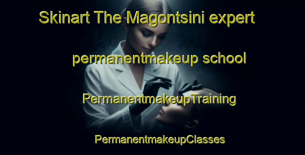 Skinart The Magontsini expert permanentmakeup school | #PermanentmakeupTraining #PermanentmakeupClasses #SkinartTraining-South Africa