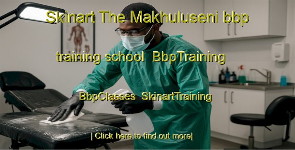 Skinart The Makhuluseni bbp training school | BbpTraining | BbpClasses | SkinartTraining-South Africa