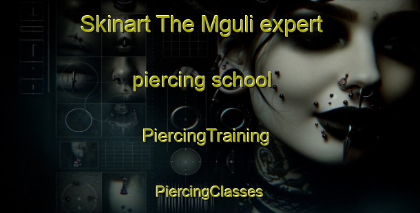 Skinart The Mguli expert piercing school | #PiercingTraining #PiercingClasses #SkinartTraining-South Africa